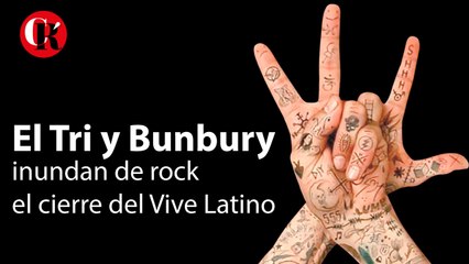 El Tri y Bunbury inundan de rock el cierre del Vive Latino