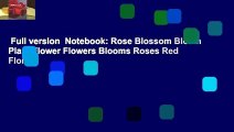 Full version  Notebook: Rose Blossom Bloom Plant Flower Flowers Blooms Roses Red Florist