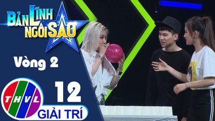 Bản lĩnh ngôi sao - Tập 12: Vòng 2 - Thổi bong bóng