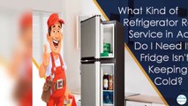 What Kind of Refrigerator Repair Service in Adelaide Do I Need If My Fridge Isn't Keeping Food Cold