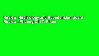 Review  Nephrology and Hypertension Board Review - Phuong-Chi T. Pham