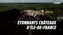 Nos « Étonnants châteaux d’Île-de-France » vus depuis un drone