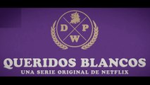 QUERIDOS BLANCOS (2017-) Tráiler Tv - SPANISH