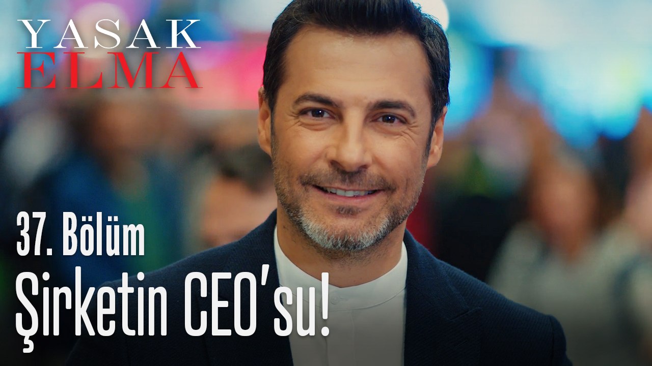 Şirketin yeni CEO'su - Yasak Elma 37. Bölüm