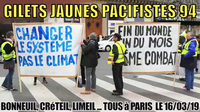 Fin du Monde, Fin du Mois - Même Combat. Gilets Jaunes Pacifistes 94 montent à Paris le 16/03/2019