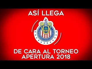 Así llega Chivas al Apertura 2018