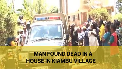 Man found dead in a house in Kiambu village