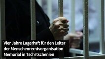 Vier Jahre Lagerhaft für Memorial-Leiter in Tschetschenien