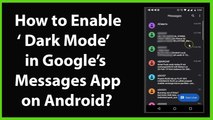 How to Enable Dark Mode in Google's Messages App on Android?