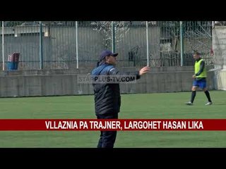VLLAZNIA PA TRAJNER, LARGOHET HASAN LIKA