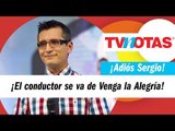 Sergio Sepulveda se despidió de Venga la Alegría