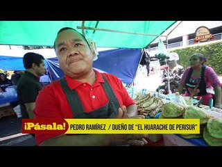 El Huarache de Perisur en el Gourmet Callejero de ¡Pásala!