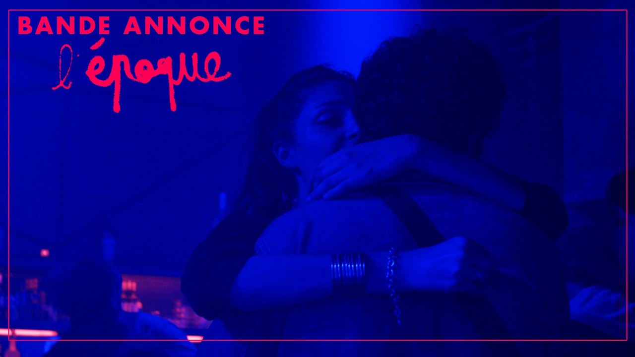 L'EPOQUE - Bande annonce officielle - Au cinéma le 17 avril