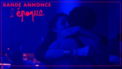 L'EPOQUE - Bande annonce officielle - Au cinéma le 17 avril