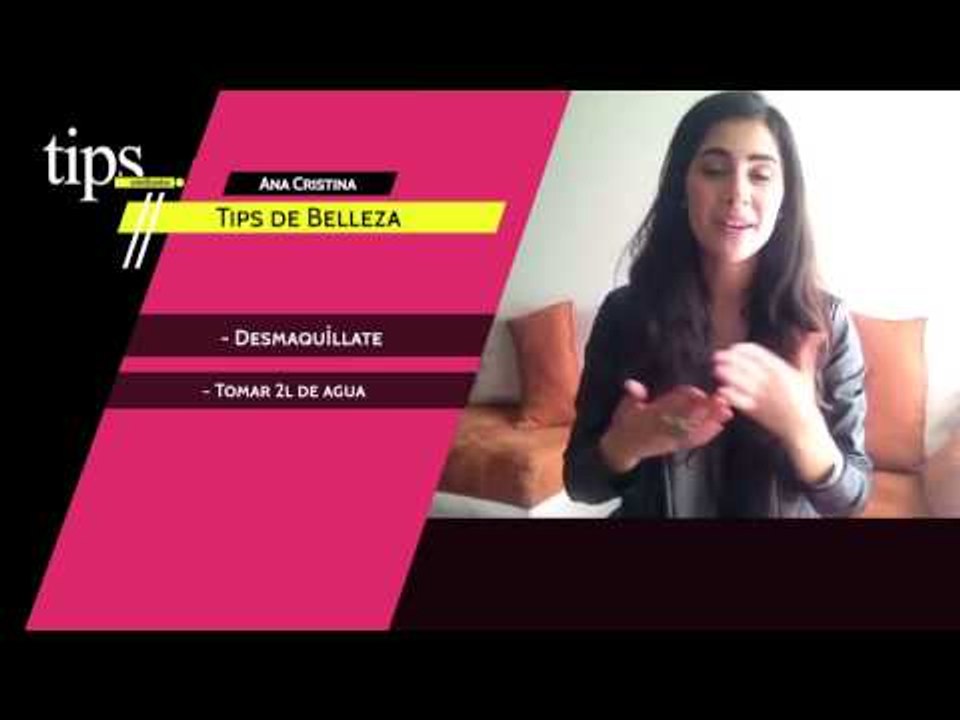 Tips de belleza de Ana Cristina Gastelum #BeautyTips