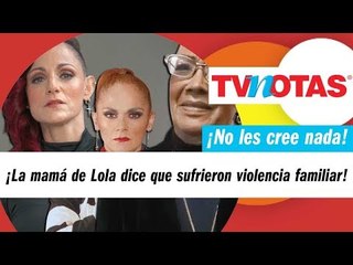 La mamá de Lolita y Laura Cortés aseguró que su papá sólo las golpeaba