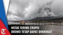 Meski Sering Terjadi Erupsi, Gunung Bromo Masih Menyimpan Peristiwa Alam yang Dapat Dinikmati Wisatawan