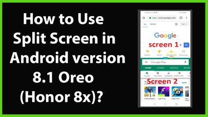 How to Use Split Screen in Android Version 8.1 Oreo (Honor 8x)?