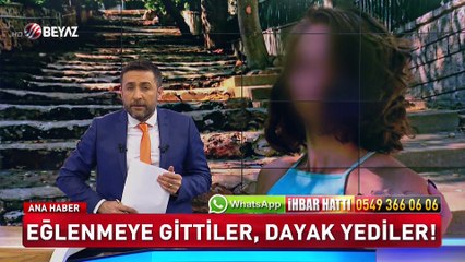 Eğlenmeye gitti dayak yediler