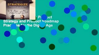 R.E.A.D Strategize: Product Strategy and Product Roadmap Practices for the Digital Age