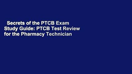 Secrets of the PTCB Exam Study Guide: PTCB Test Review for the Pharmacy Technician Certification