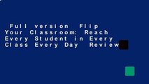Full version  Flip Your Classroom: Reach Every Student in Every Class Every Day  Review