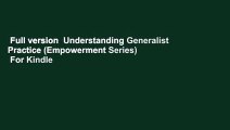 Full version  Understanding Generalist Practice (Empowerment Series)  For Kindle
