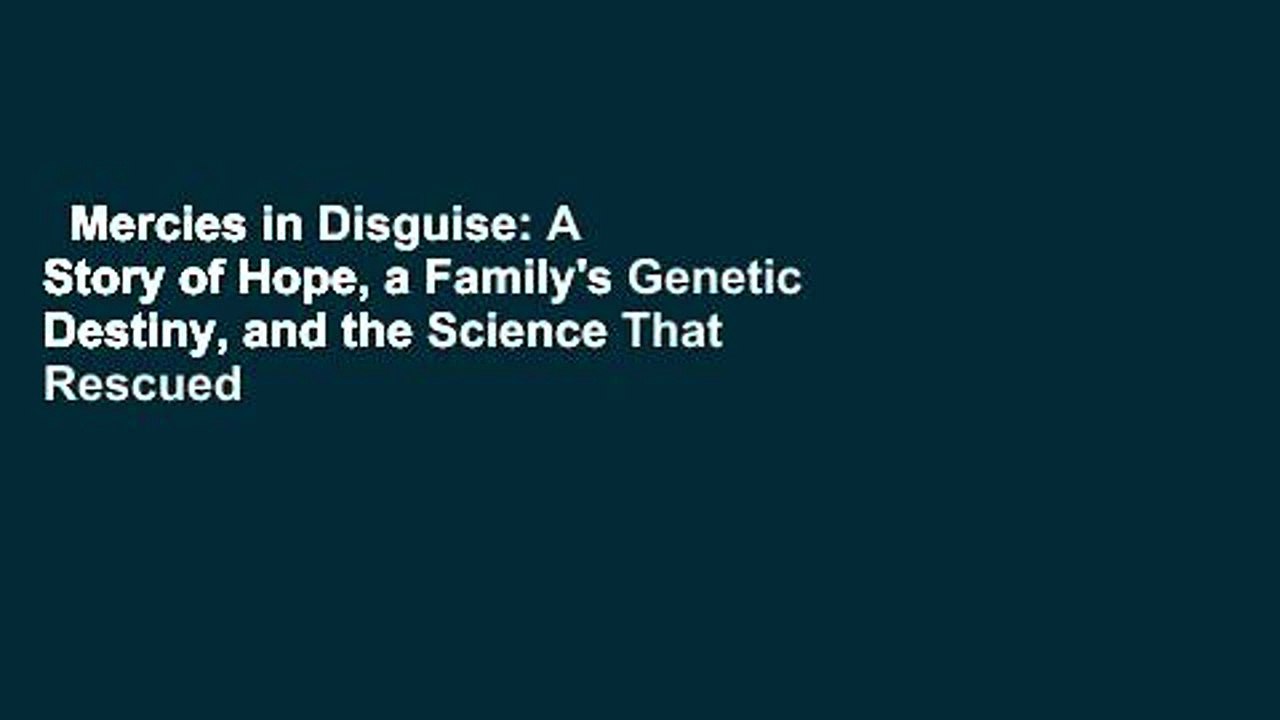 Mercies in Disguise: A Story of Hope, a Family's Genetic Destiny, and the Science That Rescued