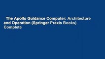 The Apollo Guidance Computer: Architecture and Operation (Springer Praxis Books) Complete