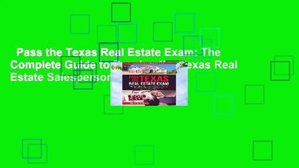Pass the Texas Real Estate Exam: The Complete Guide to Passing the Texas Real Estate Salesperson