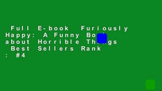 Full E-book  Furiously Happy: A Funny Book about Horrible Things  Best Sellers Rank : #4