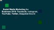 Social Media Marketing for Business 2019: Facebook, Instagram, YouTube, Twitter, Snapchat Secret