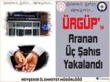 Nevşehir İl Emniyet Müdürlüğü - Ürgüp İlçemizde Aranan Üç Şahıs Yakalandı.