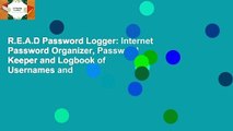 R.E.A.D Password Logger: Internet Password Organizer, Password Keeper and Logbook of Usernames and