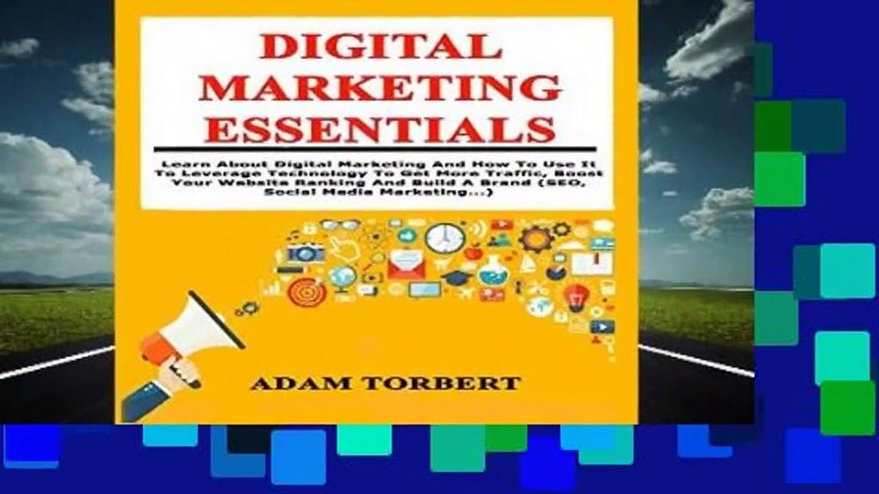 Digital Marketing Essentials: Learn About Digital Marketing And How To Use It To Leverage