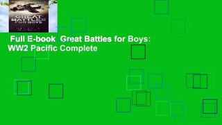 Full E-book  Great Battles for Boys: WW2 Pacific Complete
