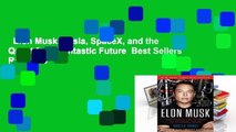 Elon Musk: Tesla, SpaceX, and the Quest for a Fantastic Future  Best Sellers Rank : #3