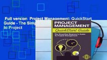 Full version  Project Management: QuickStart Guide - The Simplified Beginner's Guide to Project