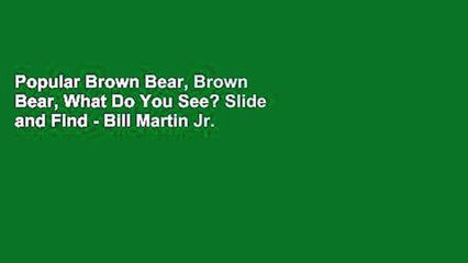 Popular Brown Bear, Brown Bear, What Do You See? Slide and Find - Bill Martin Jr.