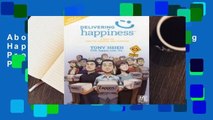 About For Books  Delivering Happiness: A Path to Profits, Passion, and Purpose; A Round Table