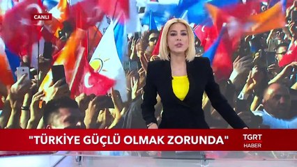 Cumhurbaşkanı Erdoğan: "Türkiye Güçlü Olmak Zorunda"