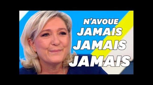 Ne jamais croire Marine Le Pen quand elle dit jamais