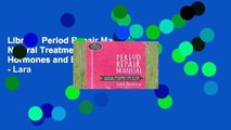 Library  Period Repair Manual: Natural Treatment for Better Hormones and Better Periods - Lara