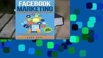[Read] Facebook Marketing: Strategies for Advertising, Business, Making Money and Making Passive
