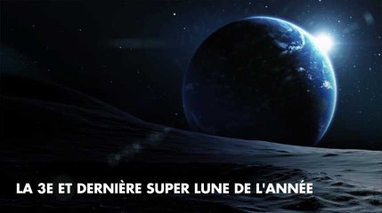 Une troisième et dernière super lune de l'année