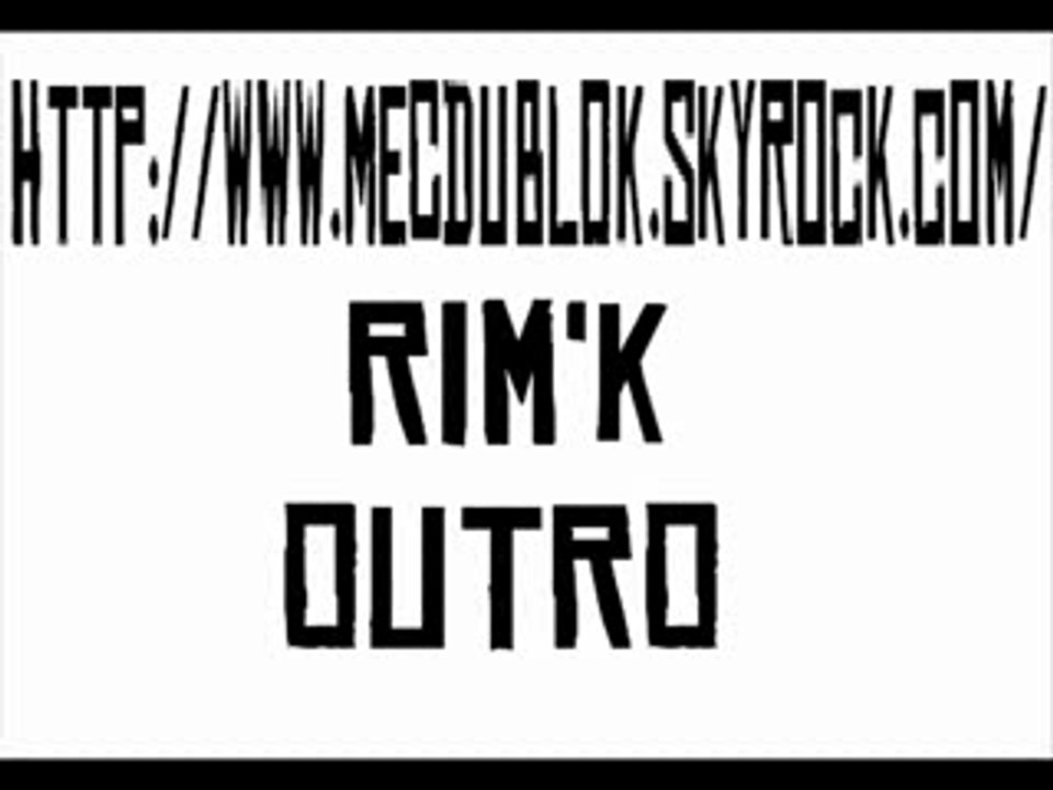 BOMBE DE SON 17 - Rim'k - OUTRO__EXCLU  BY MECDUBLOK.SKY