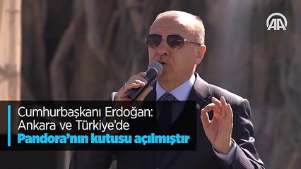 Cumhurbaşkanı Erdoğan: Ankara ve Türkiye'de Pandora'nın kutusu açılmıştır