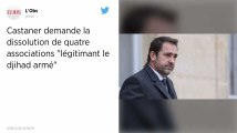 Christophe Castaner demande la dissolution de quatre associations « légitimant le djihad armé »