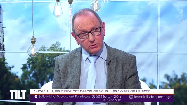 TILT - 20/03/2019 Partie 2 - Super TILT, les assos ont besoin de vous : Les Soleils de Quentin