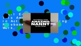 Full E-book  Witness This Amazing Nanny in Action: Funny Writing Notebook, Journal for Work,
